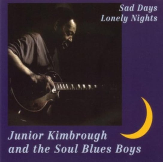 Sad Days, Lonely Nights Junior Kimbrough