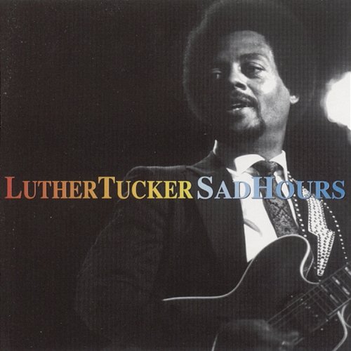 Sad Hours Luther Tucker