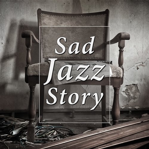 Sad Jazz Story: Instrumental Music, Piano Moods, Sentimental & Melancholic Time with Jazz, Broken Heart, Sea of Tears Sentimental Piano Music Oasis