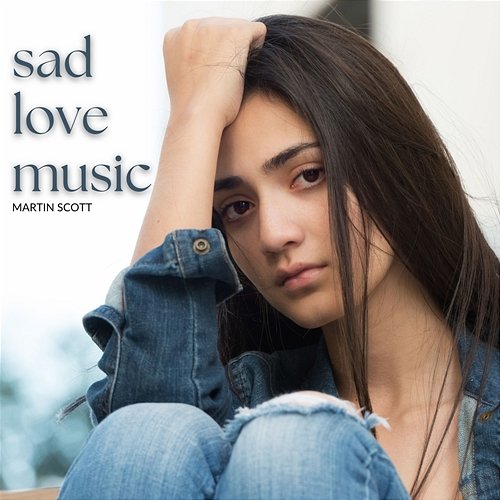 Sad Love Music Martin Scott