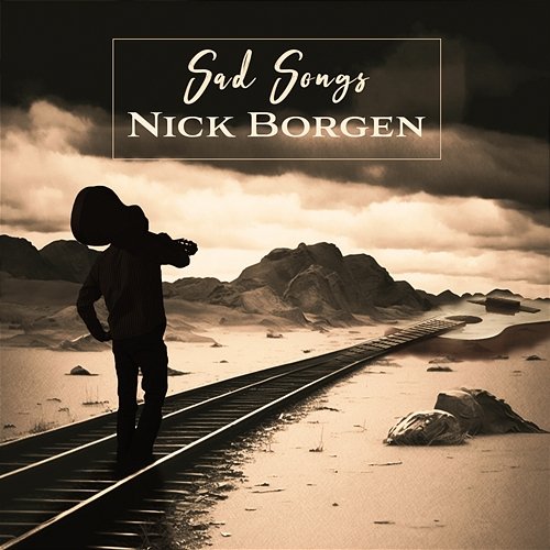 Sad Songs Nick Borgen