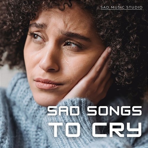Sad Songs to Cry Sad Music Studio