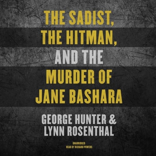 Sadist, the Hitman, and the Murder of Jane Bashara Rosenthal Lynn, Hunter George