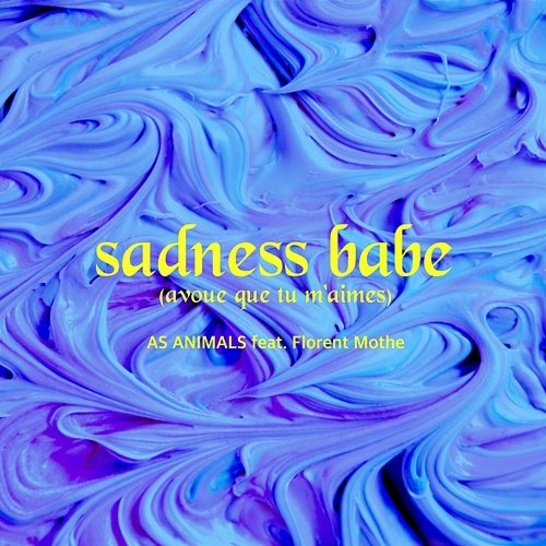 Sadness Babe As Animals, Florent Mothe