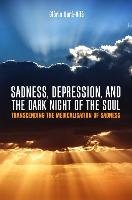 Sadness, Depression, and the Dark Night of the Soul Dura-Vila Gloria