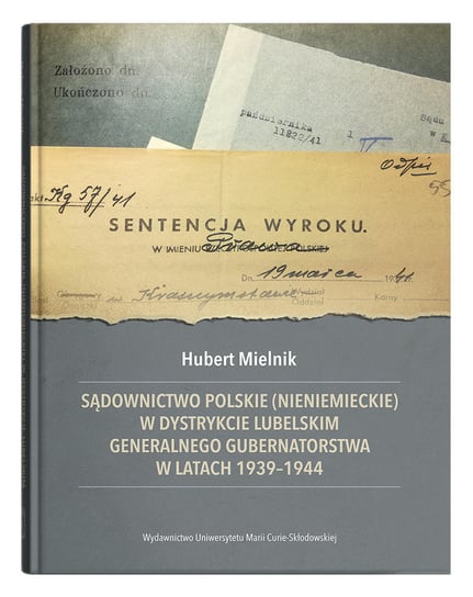 Sądownictwo polskie (nieniemieckie) w dystrykcie lubelskim Generalnego Gubernatorstwa w latach 1939- Mielnik Hubert