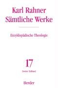 Sämtliche Werke 17/2. Enzyklopädische Theologie 2 Rahner Karl