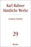 Sämtliche Werke 29. Geistliche Schriften Rahner Karl