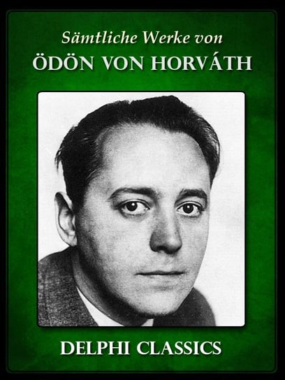 Saemtliche Werke von Odon von Horvath Ödön von Horváth