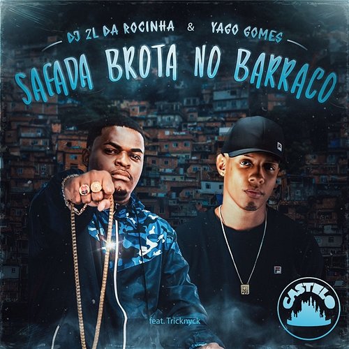 Safada Brota no Barraco Castelo Music, DJ 2L da Rocinha, Yago Gomes, & Tricknyck