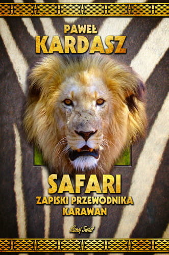 Safari. Zapiski przewodnika karawan Kardasz Paweł