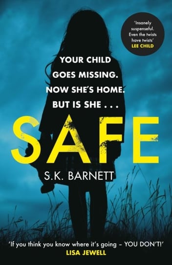 Safe: A missing girl comes home. But is it really her? S.K. Barnett