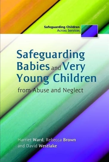 Safeguarding Babies and Very Young Children from Abuse and Neglect Opracowanie zbiorowe