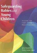 Safeguarding Babies and Young Children: A Guide for Early Years Professionals Powell John, Uppal Elaine Louise