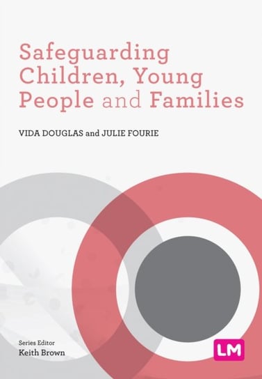 Safeguarding Children, Young People and Families Vida Douglas, Julie Fourie