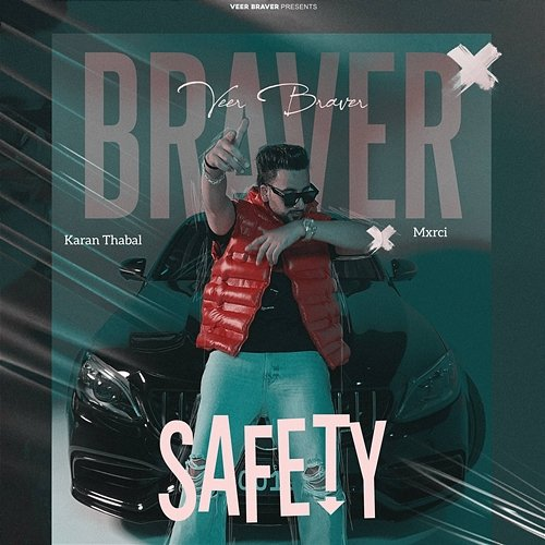 Safety Veer Braver, Mxrci & Karan Thabal