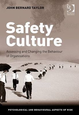 Safety Culture: Assessing and Changing the Behaviour of Organisations Taylor & Francis Ltd.