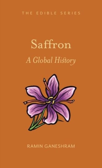 Saffron: A Global History Ramin Ganeshram