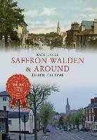 Saffron Walden & Around Through Time Cole Kate J.