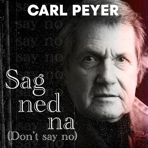 SAG NED NA (Don't Say No) Carl Peyer