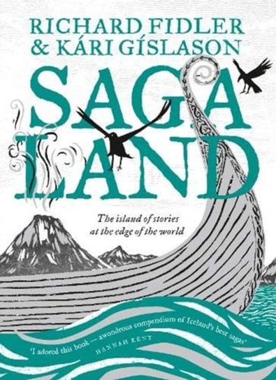 Saga Land: the Island Stories at the Edge of the World Richard Fidler, Kari Gislason