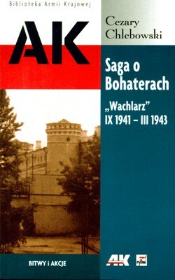 Saga o Bohaterach. Wachlarz IX 1941 - III 1943 Chlebowski Cezary