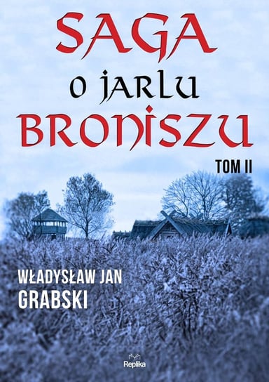 Saga o jarlu Broniszu. Tom 2 Grabski Władysław Jan