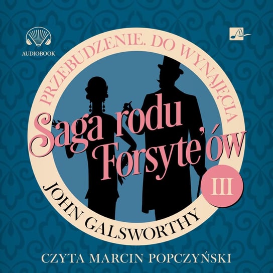 Saga rodu Forsyte'ów. Przebudzenie. Do wynajęcia John Galsworthy