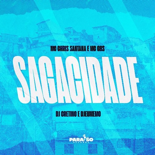 Sagacidade Mc Gb da Sul, eumemo, DJ Cretino, Mc Chris Santana, Paraíso Records