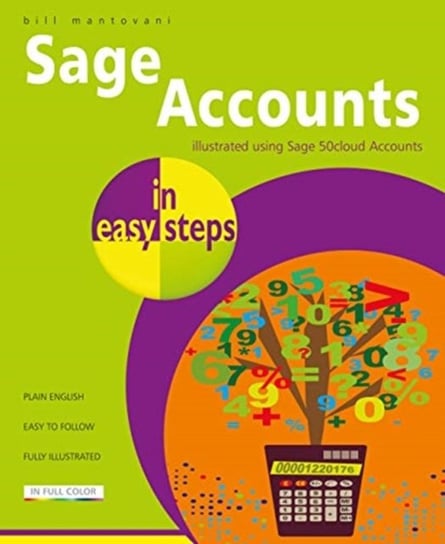 Sage Accounts in easy steps: Illustrated using Sage 50cloud Bill Mantovani