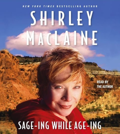Sage-ing While Age-ing MacLaine Shirley