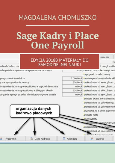 Sage Kadry i Płace One Payroll. Edycja 2018B. Materiały do samodzielnej nauki Chomuszko Magdalena