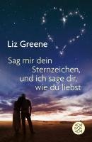 Sage mir dein Sternzeichen, und ich sage dir, wie du liebst Greene Liz