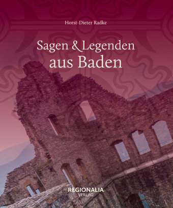 Sagen und Legenden aus Baden Regionalia Verlag