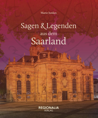 Sagen und Legenden aus dem Saarland Regionalia Verlag