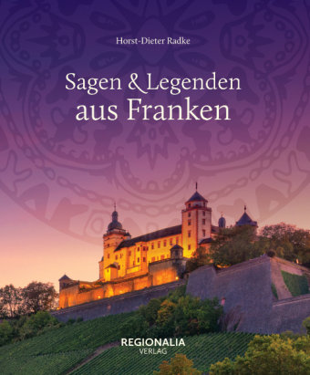 Sagen und Legenden aus Franken Regionalia Verlag