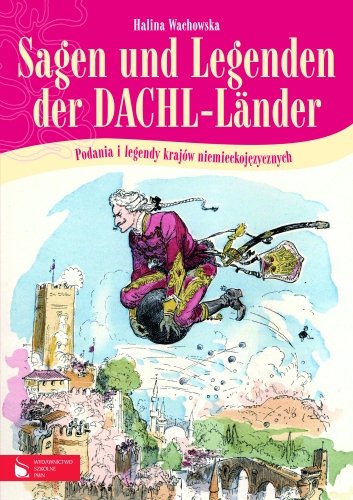 Sagen und Legenden der Dachl-Lander. Podania i legendy krajów niemieckojęzycznych Wachowska Halina