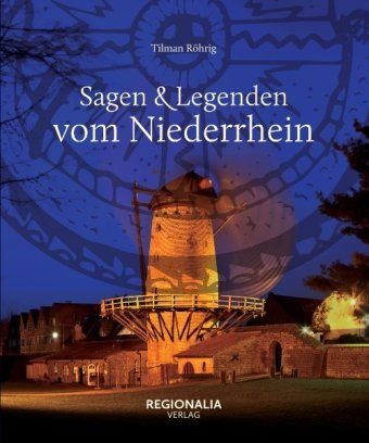 Sagen und Legenden vom Niederrhein Regionalia Verlag