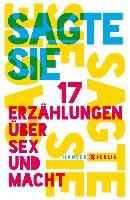 Sagte sie. 17 Erzählungen über Sex und Macht Hanser Berlin, Hanser Berlin In Carl Hanser Verlag Gmbh&Co. Kg