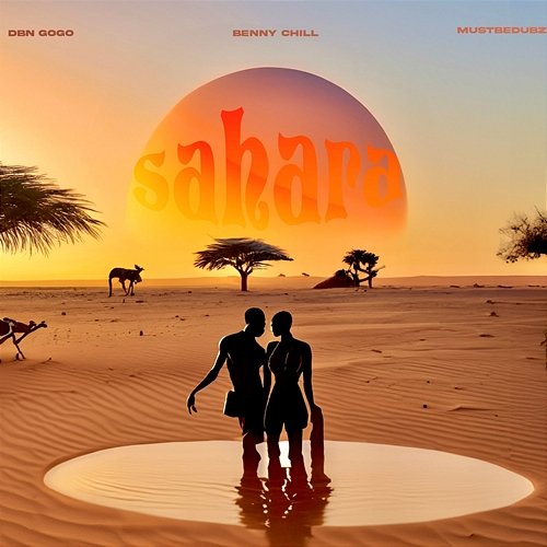 Sahara Benny Chill, DBN Gogo & Mustbedubz
