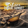 Sahara Desert Sunset: Deep Relax on the Sand, Oriental Lounge Flavor, Exotic Chill Dreams Oriental Soundscapes Music Universe