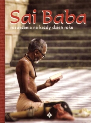 Sai Baba Rozważania na Każdy Dzień Roku Opracowanie zbiorowe