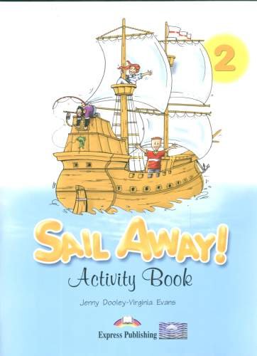 Sail Away! 2. Activity Book Evans Virginia, Dooley Jenny
