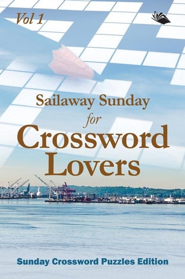Sailaway Sunday for Crossword Lovers Vol 1 Speedy Publishing Llc