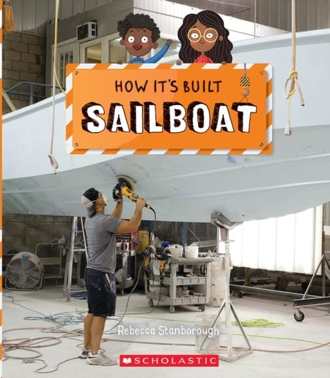 Sailboat (How Its Built) Rebecca J. Stanborough