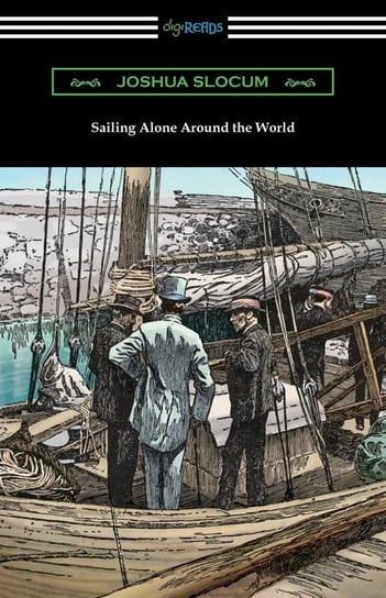 Sailing Alone Around the World (Illustrated by Thomas Fogarty and George Varian) Slocum Joshua