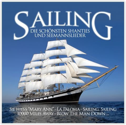 Sailing - Die schönsten Shanties und Seemanslieder Various Artists