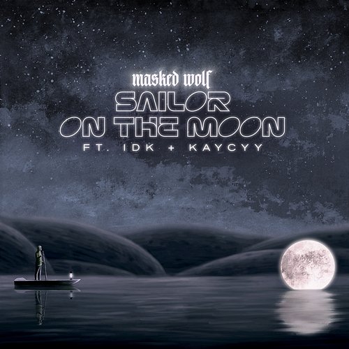 Sailor On The Moon Masked Wolf feat. IDK, KayCyy