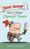 Saint George: Rusty Knight and Monster Tamer Powell John