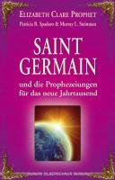 Saint Germain und die Prophezeiungen für das neue Jahrtausend Prophet Elizabeth Clare, Spadaro Patricia R., Steinman Murray L.